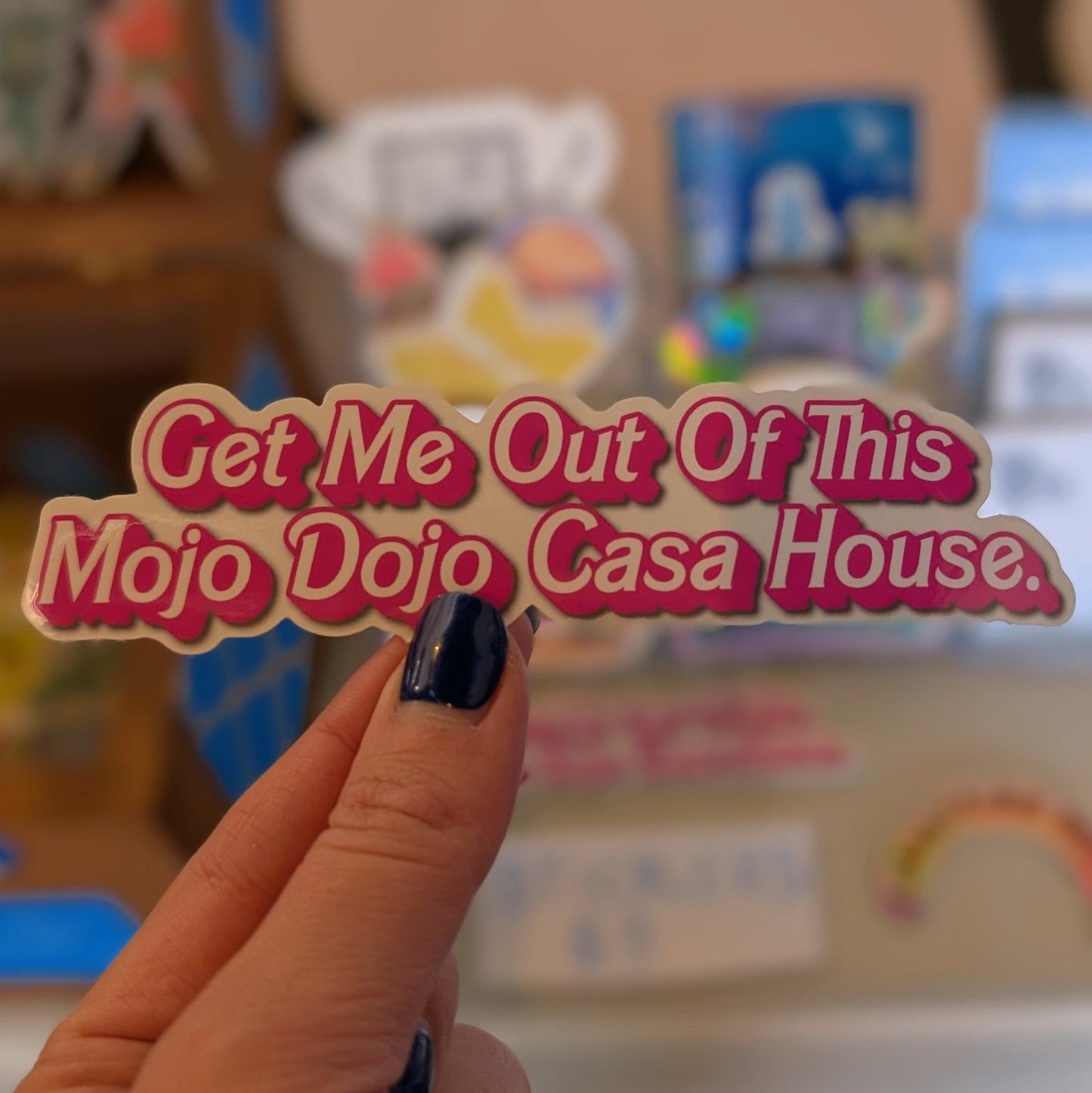 LIMITED EDITION - Get Me Out Of This Mojo Dojo Casa House Sticker - JellyfishParty