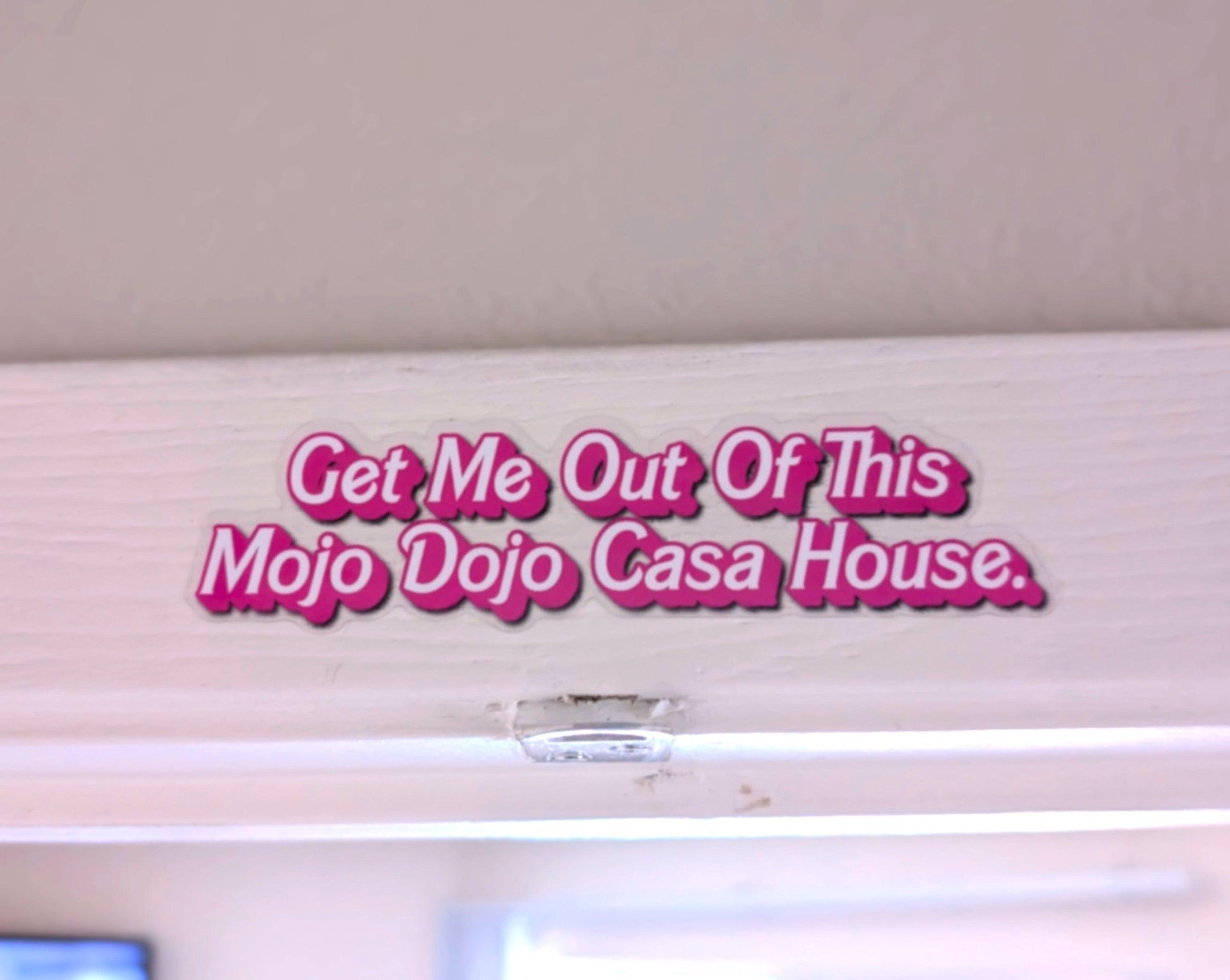 LIMITED EDITION - Get Me Out Of This Mojo Dojo Casa House Sticker - JellyfishParty